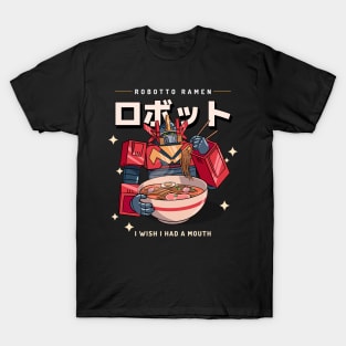 funny robot ramen I wish i had a mouth T-Shirt